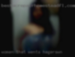 Women that wents to fuck strippers Hagerstown.